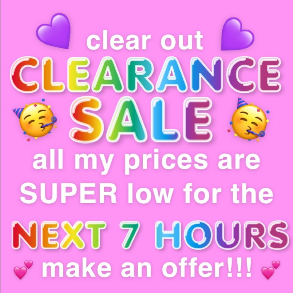 7 HOUR CLEARANCE SALE